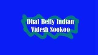 Dhal Belly Indian  Videsh Sookoo [upl. by Salomi]