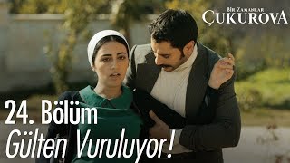 Gülten vuruluyor  Bir Zamanlar Çukurova 24 Bölüm [upl. by Divadleahcim429]