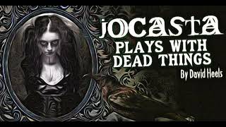 Jocasta Plays With Dead Things 102124 [upl. by Iver]