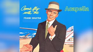 Frank Sinatra  Come Fly with Me Acapella 138bpm C Minor [upl. by Miun949]