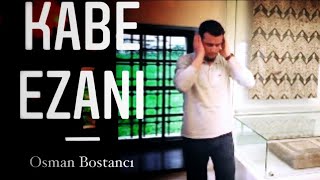 İçinizi Titretecek Bir Kabe EzanıOsman Bostancı [upl. by Pavkovic]