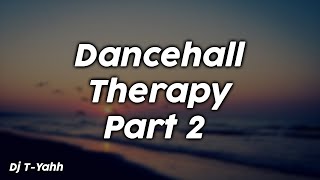 Dancehall Therapy Part 2  Dj TYahh [upl. by Ranice]