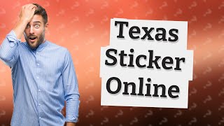 Can I get my registration sticker online in Texas [upl. by Jefferey]