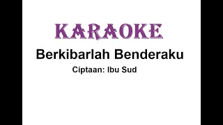 KARAOKE BERKIBARLAH BENDERAKU Cipt Ibu Sud [upl. by Ahtabbat563]