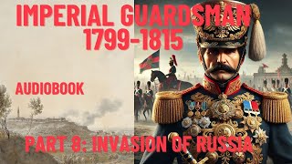 Marching with Napoleons Imperial Guard  Episode 8 Invasion of Russia [upl. by Nahta340]