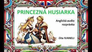 PRINCEZNÁ HUSIARKA  Anglická audio rozprávka pohádka [upl. by Neenahs]