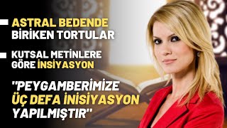 Astral Bedende Biriken Tortular Peygamberimize Üç Defa İnisiyasyon Yapılmıştırquot [upl. by Oric]