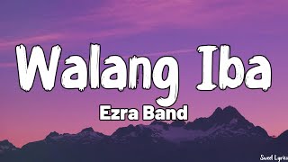 Walang Iba Lyrics  Ezra Band [upl. by Endora]