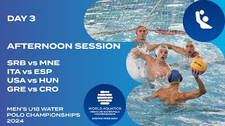 Afternoon Session  Day 3  World Aquatics Mens U18 Water Polo Championships 2024 [upl. by Hcab]