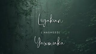 Liyakun Yawmuka  Nasheed [upl. by Nodgnal824]