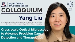 OSC Colloquium Yang Liu quotCrossscale Optical Microscopy to Advance Precision Cancer Detectionquot [upl. by Romelle273]