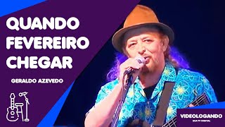 Quando Fevereiro Chegar  Show ao vivo Geraldo Azevedo [upl. by Adaval]