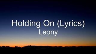 Leony  Holding On Lyrics [upl. by Aninaig415]