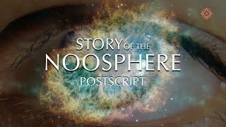 Postscript Story of the Noosphere [upl. by Nisaj]