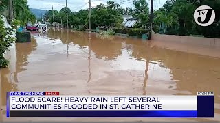 Flood Scare Heavy Rain left Several Communities Flooded in St Catherine  TVJ News [upl. by Etnoel153]