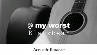 Blackbear   my worst Acoustic Karaoke [upl. by Nimsaj]