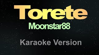 Torete  Karaoke Moonstar88 [upl. by Argella]