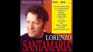 Lorenzo Santamaría  Si Tu Fueras Mi Mujer Balada Romántica en Español [upl. by Krock]