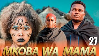 MKOBA WA MAMA Episode  27 [upl. by Gettings]