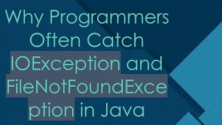 Why Programmers Often Catch IOException and FileNotFoundException in Java [upl. by Clay490]