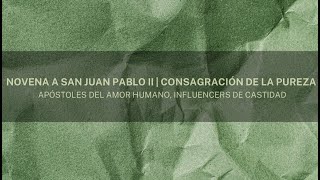 Novena a San Juan Pablo II  Consagración de la Pureza Día 3 [upl. by Evonne64]