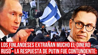 Los finlandeses extrañan mucho el dinero ruso  la respuesta de Putin fue contundente [upl. by Notxarb499]