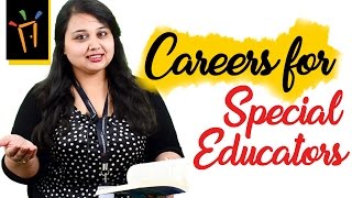 Careers as Special Educators– Eligibility Salaries Institutes Work Profile [upl. by Leod]