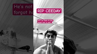 RIP CEEDAY comment F to pay respects… rip dead ceeday [upl. by Three61]