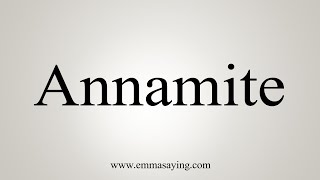 How To Say Annamite [upl. by Sanfred]