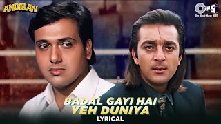 Badal Gayi Hai Yeh Duniya  Lyrical  Andolan  Sanjay Dutt Govinda  Roop Kumar Udit Narayan 90s [upl. by Ias550]