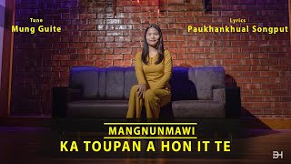 Mangnunmawi  Ka Toupan A Hon It Te  OFFICIAL MUSIC VIDEO [upl. by Eleik722]