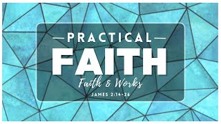 Practical Faith Faith amp Works [upl. by Cate]