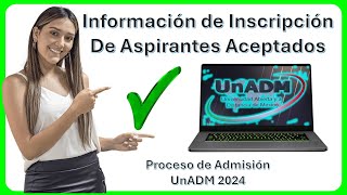 Información sobre la Inscripción De Aspirantes Aceptados en el Proceso de Admisión UnADM 2024 🤔❓✅ [upl. by Hanala]