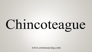 How To Say Chincoteague [upl. by Leihcar]