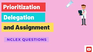 PRIORITIZATION DELEGATION and ASSIGNMENT Questions NCLEX Nursing Tips  NCLEX Testing strategies [upl. by Rusert]