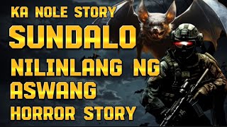 KA NOLE STORY SUNDALONG NILINLANG NG ASWANG HORROR STORY  kwentong albularyo horror story [upl. by Leveroni]