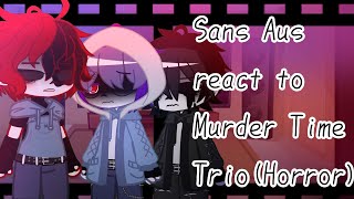 Sans aus react to Murder Time Trio horror angst gore [upl. by Franckot]