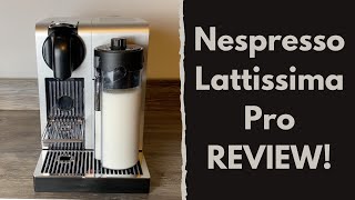 Nespresso Lattissima Pro Coffee Machine Review  Worth the money  Delonghi  A2B Productions [upl. by Veron933]