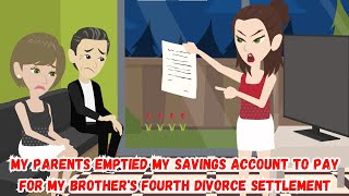 My Parents Emptied My Savings Account to Pay for My Brothers Fourth Divorce Settlement [upl. by Yehsa]