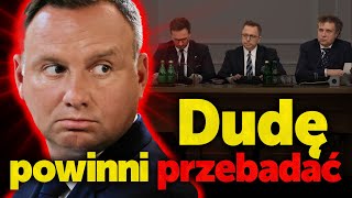 Dudę powinni przebadać Powinna powstać sejmowa komisja śledcza ds łamania prawa przez prezydenta [upl. by Debo]