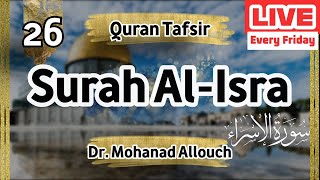 EP 26 Tafsir Surah AlIsra  Shaykh Dr Mohanad Allouch [upl. by Lacee]