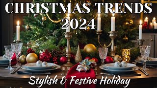 Christmas Trends 2024  Fresh Decor Ideas for a Stylish amp Festive Holiday [upl. by Quinlan]