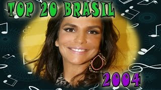 2004  TOP 20 Musicas Mais Tocadas No Brasil No Ano 2004 [upl. by Athey]