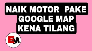 Naik motor pakai google map kena Tilang [upl. by Atiuqan]