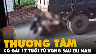 Cô gái 17 tuổi chết tại chỗ sau pha lùi xe thiếu quan sát của tài xế [upl. by Amari]