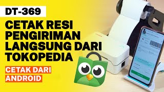 KASSEN DT369  CARA CETAK RESI DARI APLIKASI TOKOPEDIA  CETAK PAKAI ANDROID [upl. by Eibbed]