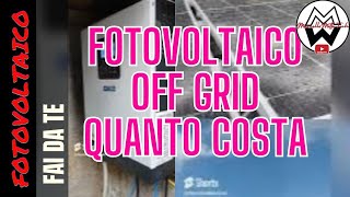 Fotovoltaico Off grid  quanto costa un impianto fai da te [upl. by Tabshey]