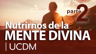 ☕ UCDM  ¿Cómo entrar en estado de PRESENCIA ➤ Nutrirnos de la Mente Divina  Parte 2 [upl. by Jehiah984]