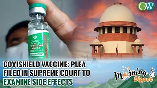 COVISHIELD VACCINE PLEA FILED IN SUPREME COURT TO EXAMINE SIDE EFFECTS [upl. by Bruce]