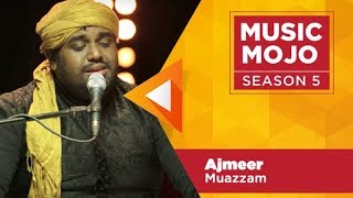 Ajmeer  Muazzam Sufi band  Music Mojo Season 5  Kappa TV [upl. by Atal845]